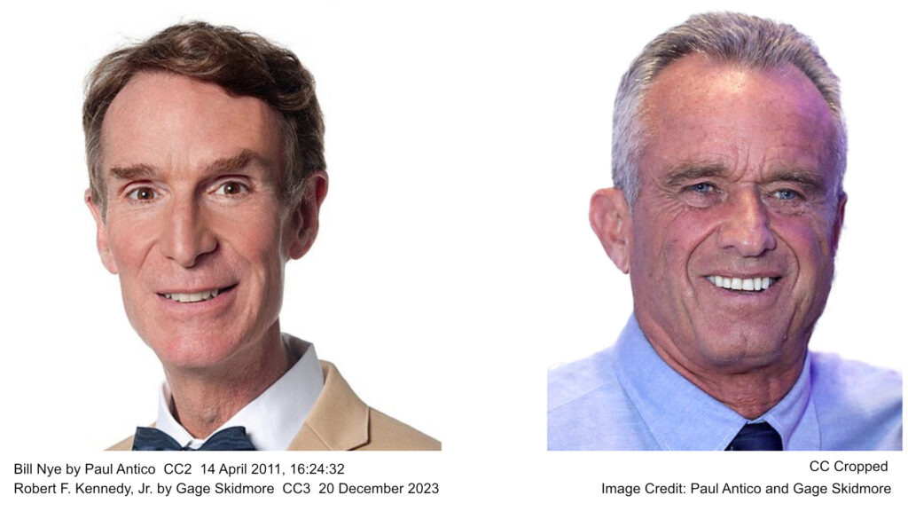 Bill Nye by Paul Antico CC2 14 April 2011, 16:24:32 Robert F. Kennedy, Jr. by Gage Skidmore CC3 20 December 2023